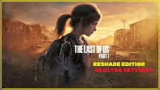 The Last Of Us Part1/ Reshade Edition - ACT1