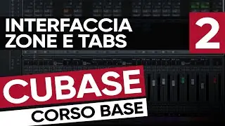 Interfaccia, Zone e Tabs | Corso Base di Cubase #2