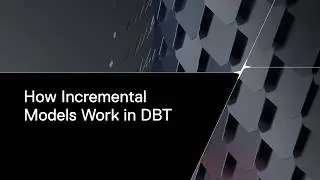 How to Create and Use DBT Incremental Models