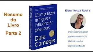 Resumo do livro Como fazer amigos e influenciar pessoas - Dale Carnigie   Parte 2