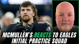 John McMullen REACTS & Breaks Down Eagles Practice Squad