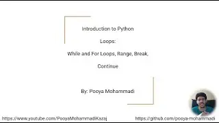 Introduction to Python: Loops: While and For loops, Range, Break, and Continue