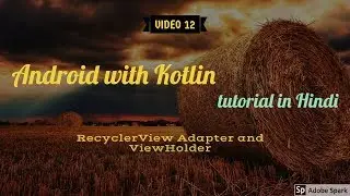 Android with Kotlin tutorial in Hindi #12: RecyclerView Adapter and ViewHolder