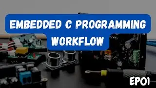 Embedded C Programming Workflow EP01