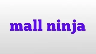 mall ninja meaning and pronunciation