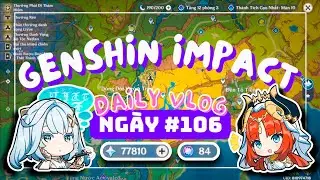 DAILY GENSHIN IMPACT #106 | Cuối Tuần Tích Nguyên Thạch Chờ Banner Natlan 5.2 :D