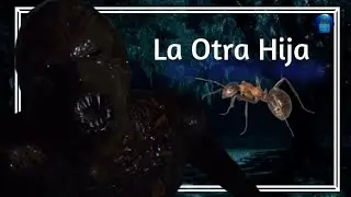 LA OTRA HIJA  tiene a Hormigas como Monstruos (o algo así)