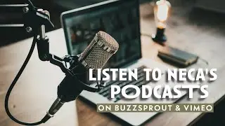 Come Listen to NECA's Podcasts!