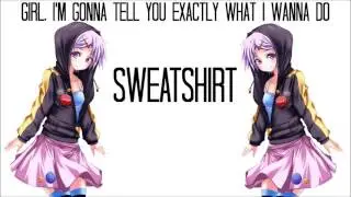 [Nightcore Lyrics ]  Sweatshirt