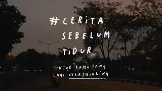 For Those of You Who Are Overthinking - BEDTIME STORY Eps. 4
