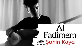 Al Fadimem - Şahin Kaya
