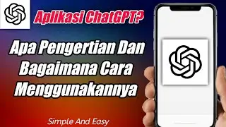 Apa Itu Aplikasi ChatGPT Dan Cara Menggunakannya