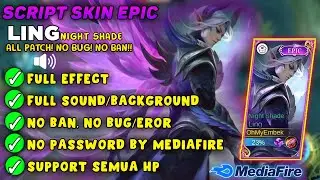 SCRIPT SKIN LING EPIC (Night Shade) Full Efect With Audio - No Password NO BUG NEW PATCH - MLBB