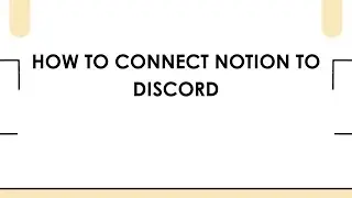 How To Connect Notion To Discord