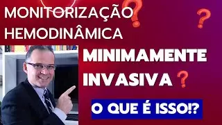 MONITORIZAÇÃO HEMODINÂMICA MINIMAMENTE INVASIVA
