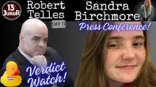Sandra Birchmore Presser- & VERDICT WATCH: Robert Telles Day 11