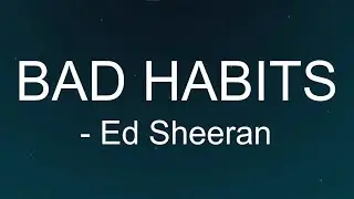 Ed Sheeran - Bad Habits (Lyrics)
