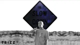Trizz - Slow Down