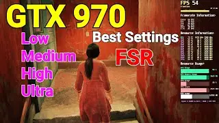UNCHARTED: Legacy of Thieves | GTX 970 | Low/Medium/High/Ultra/Best | FSR | FPS Test