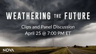 NOVA "Weathering the Future" Clips and Panel Discussion