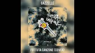 Gazzelle - Fottuta Canzone (COVER)