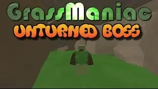 Unturned BossHunt | Episode 2 GRASSMANIAC