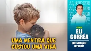 Uma mentira que custou uma vida | Eli Corrêa Oficial |