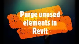 How to purge unused elements in Revit || Purge unused 