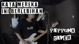 KATA MEREKA INI BERLEBIHAN ( Poppunk cover )