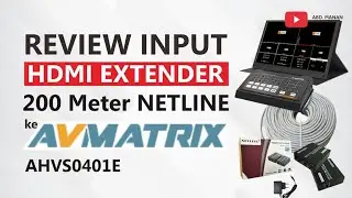 Review Input HDMI Extender 200 Meter NETLINE ke AVMATRIX AHVS0401E LANCAR JAYA