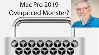 Mac Pro 2019 behemoth. Overpriced monster?