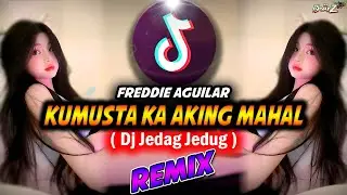 DJ KUMUSTA KA AKING MAHAL - JEDAG JEDUG - DJ BHARZ REMIX - Freddie Aguilar OPM
