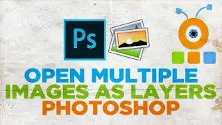 How to Open Multiple Images as Layers in Photoshop