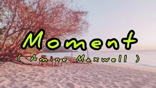 Moment - Amine Maxwell [copyright -  safe] | Backsound Youtuber Vlog Paling Enak didengar