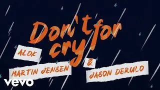 Alok, Martin Jensen, Jason Derulo - Don’t Cry For Me (Lyric Video)
