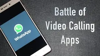 WhatsApp Vs Duo Vs Skype Vs Facebook - Battle of Video Calling Apps