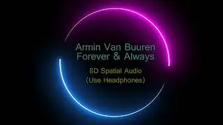 8D Audio - Forever & Always - Armin van Buuren & Gareth Emery feat. Owl City