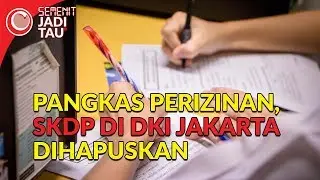 Pangkas Perizinan, SKDP di DKI Jakarta Dihapuskan | #45