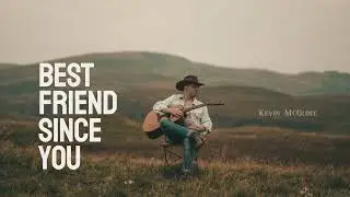 Best Friend Since You - Kevin McGuire