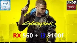 Cyberpunk 2077 RX 560 + i3 9100f (All Settings Tested)