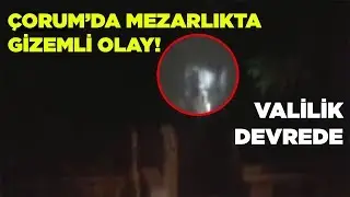 Çorum Ulu Mezarlık'ta Görünen Esrarengiz Kızın Gizemi Çözüldü Mü?