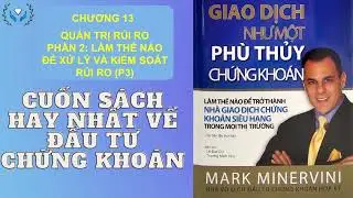[Sách nói] Giao Dịch Như Một Phù Thuỷ Chứng Khoán - Chương 13 - Xử lý rủi ro (P3)