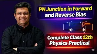 PN Junction Diode Practical Explained | Forward & Reverse Bias | CBSE Class 12 Physics