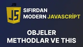 Sıfırdan Modern Javascript Dersleri -  Obje Methodları ve This Kullanımı