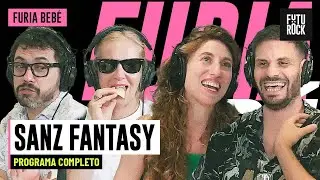SANZ FANTASY | PROGRAMA COMPLETO de FURIA BEBÉ