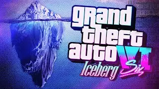 The GTA 6 Iceberg Explained