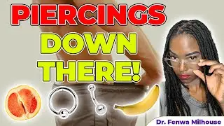 PIERCINGS DOWN THERE | GENITAL PIERCINGS | Dr. Milhouse