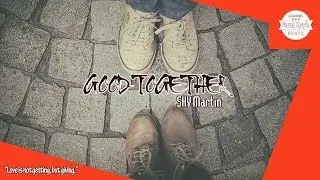 SHY Martin ‣ Good Together「Vietsub + Lyrics」