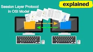 SESSION LAYER in OSI Model | Session Layer Protocols | Session Layer Functions | computer networking