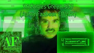 DAGames Green SSD (AaronFazbear COVER) MUSIC VIDEO